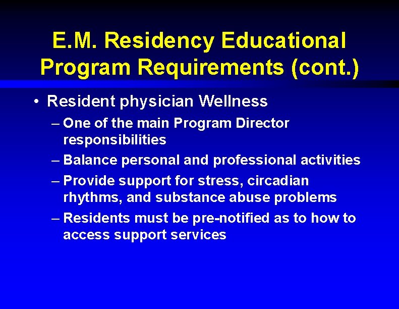 E. M. Residency Educational Program Requirements (cont. ) • Resident physician Wellness – One
