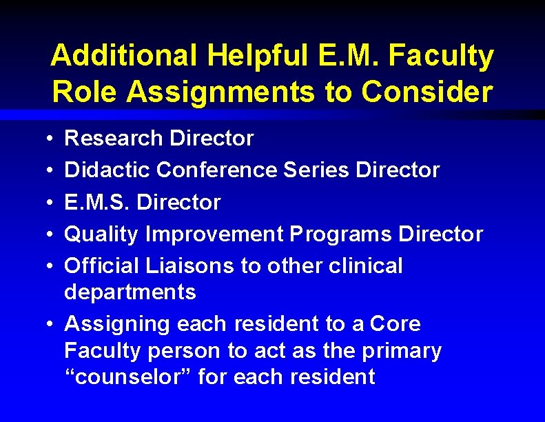 Additional Helpful E. M. Faculty Role Assignments to Consider • • • Research Director