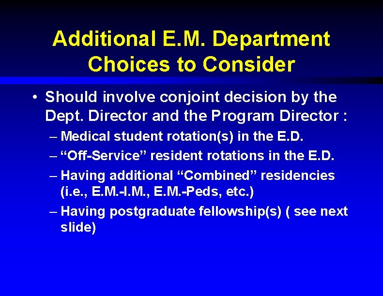 Additional E. M. Department Choices to Consider • Should involve conjoint decision by the