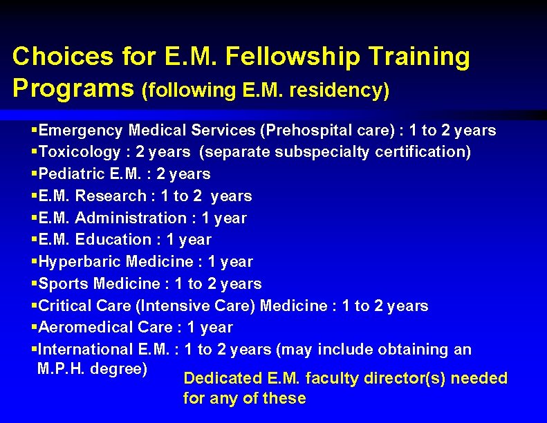 Choices for E. M. Fellowship Training Programs (following E. M. residency) §Emergency Medical Services