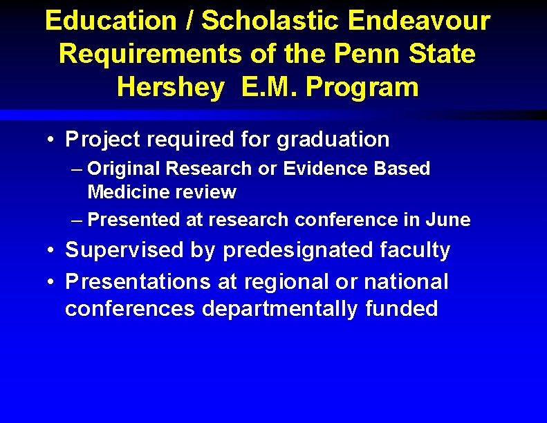 Education / Scholastic Endeavour Requirements of the Penn State Hershey E. M. Program •