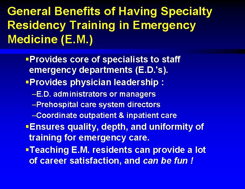 General Benefits of Having Specialty Residency Training in Emergency Medicine (E. M. ) §Provides