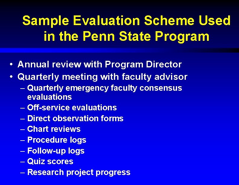 Sample Evaluation Scheme Used in the Penn State Program • Annual review with Program