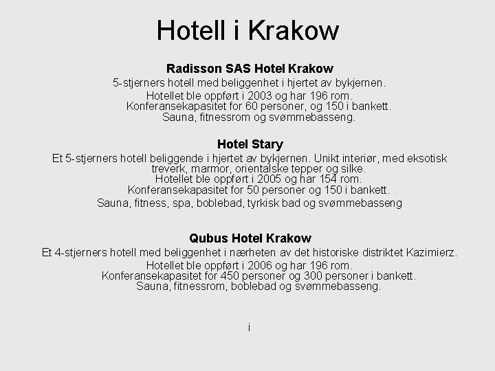 Hotell i Krakow Radisson SAS Hotel Krakow 5 -stjerners hotell med beliggenhet i hjertet