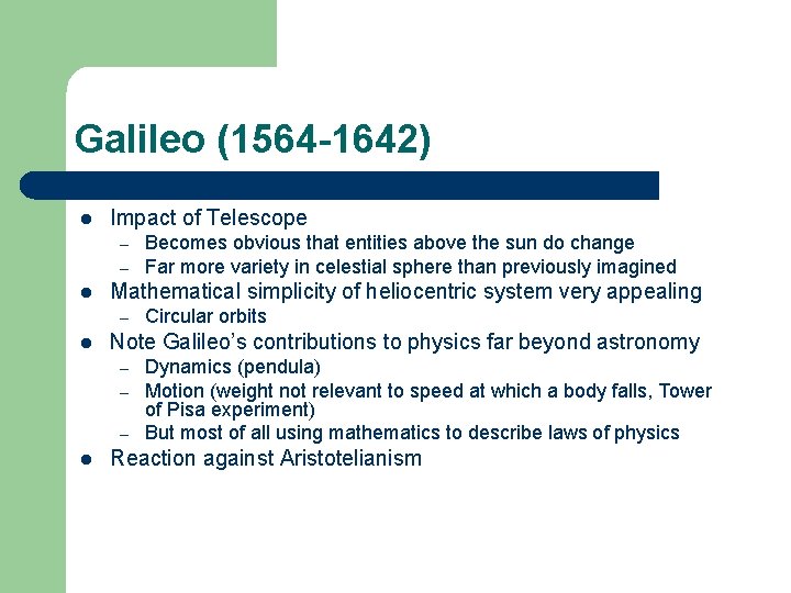 Galileo (1564 -1642) l Impact of Telescope – – l Mathematical simplicity of heliocentric