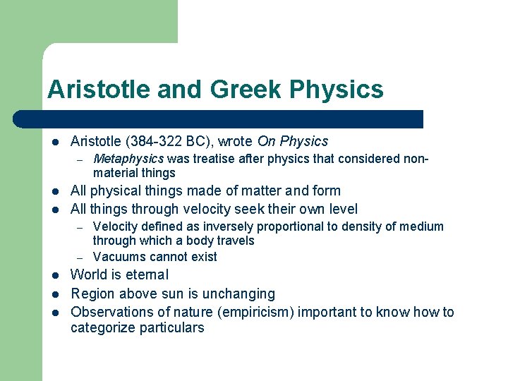 Aristotle and Greek Physics l Aristotle (384 -322 BC), wrote On Physics – l