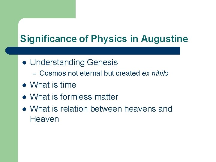 Significance of Physics in Augustine l Understanding Genesis – l l l Cosmos not