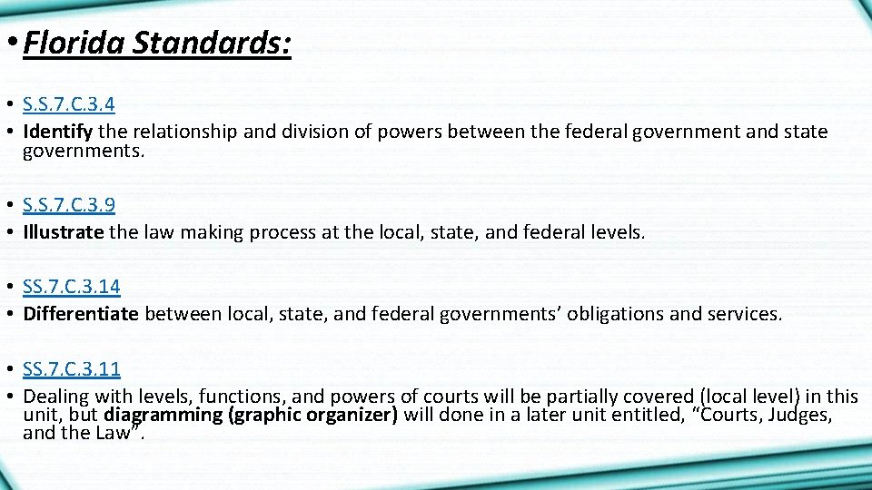  • Florida Standards: • S. S. 7. C. 3. 4 • Identify the