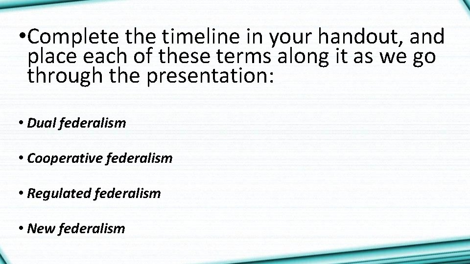 • Complete the timeline in your handout, and place each of these terms • Complete the timeline in your handout, and place each of these terms