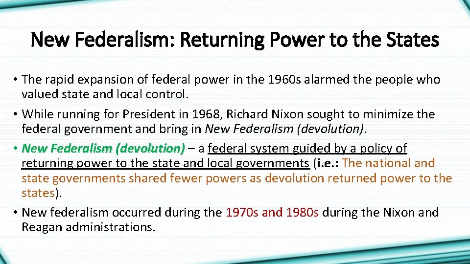 New Federalism: Returning Power to the States • The rapid expansion of federal power