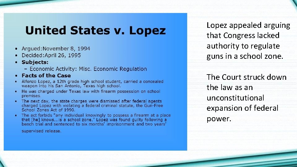 Lopez appealed arguing that Congress lacked authority to regulate guns in a school zone.