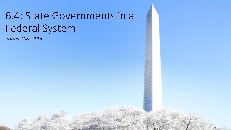 6. 4: State Governments in a Federal System Pages 108 - 113 