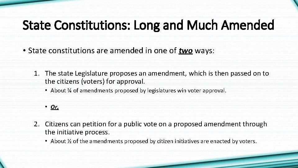 State Constitutions: Long and Much Amended • State constitutions are amended in one of State Constitutions: Long and Much Amended • State constitutions are amended in one of