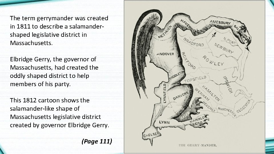 The term gerrymander was created in 1811 to describe a salamandershaped legislative district in