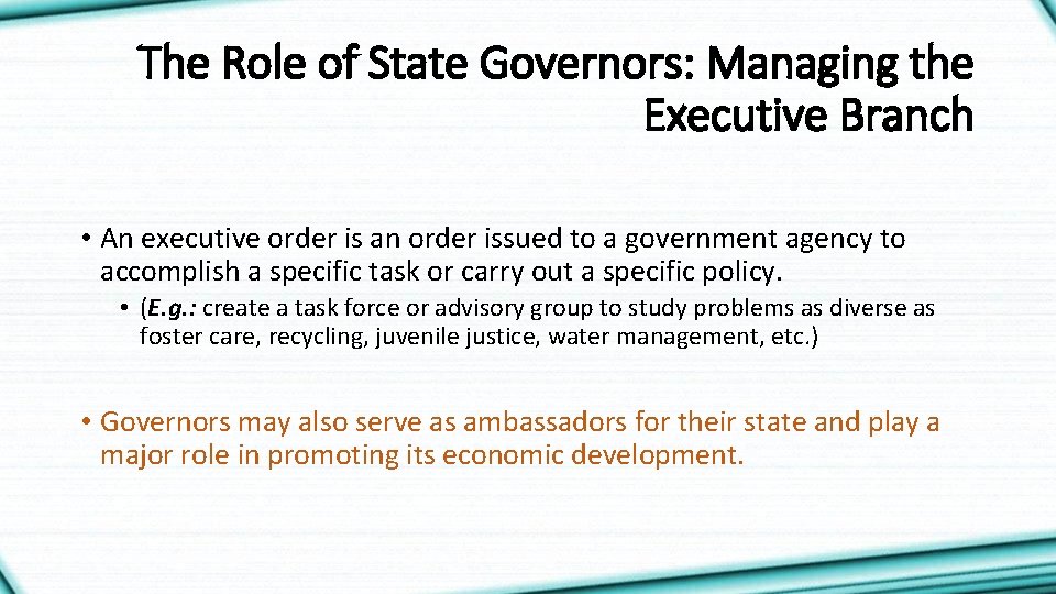 The Role of State Governors: Managing the Executive Branch • An executive order is
