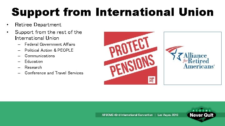 Support from International Union • • Retiree Department Support from the rest of the