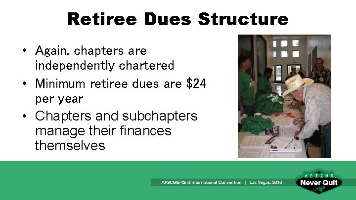 Retiree Dues Structure • Again, chapters are independently chartered • Minimum retiree dues are