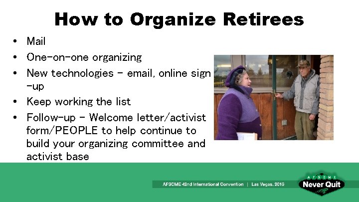 How to Organize Retirees • Mail • One-on-one organizing • New technologies – email,