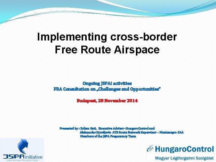 Implementing cross-border Free Route Airspace Ongoing JSPAI activities FRA Consultation on „Challanges and Opportunities”