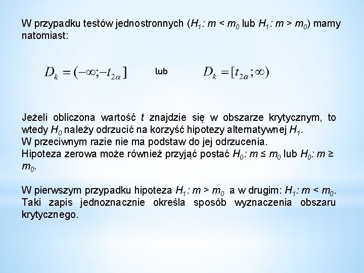 W przypadku testów jednostronnych (H 1: m < m 0 lub H 1: m