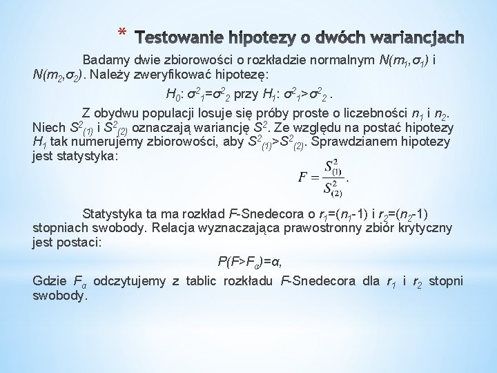 * Badamy dwie zbiorowości o rozkładzie normalnym N(m 1, σ1) i N(m 2, σ2).