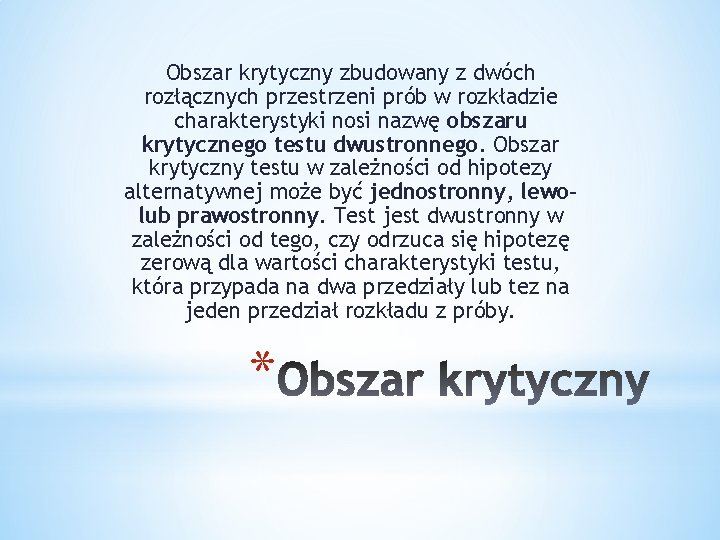 Obszar krytyczny zbudowany z dwóch rozłącznych przestrzeni prób w rozkładzie charakterystyki nosi nazwę obszaru