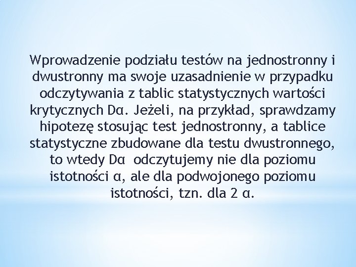 Wprowadzenie podziału testów na jednostronny i dwustronny ma swoje uzasadnienie w przypadku odczytywania z