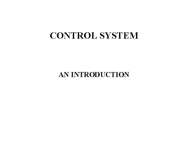 CONTROL SYSTEM AN INTRODUCTION Contents 1 An Motion