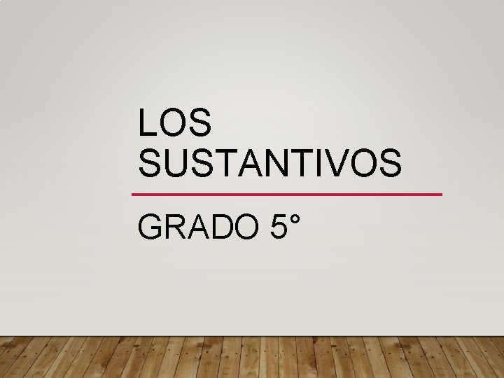 LOS SUSTANTIVOS GRADO 5° 