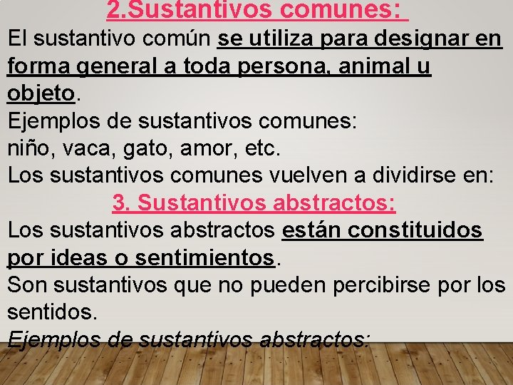 2. Sustantivos comunes: El sustantivo común se utiliza para designar en forma general a