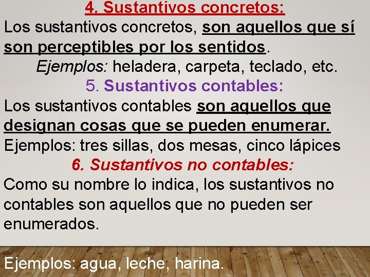 4. Sustantivos concretos: Los sustantivos concretos, son aquellos que sí son perceptibles por los