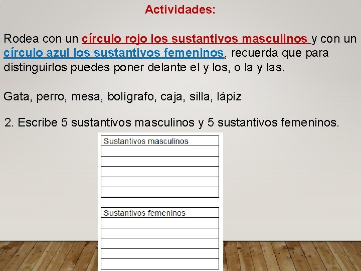 Actividades: Rodea con un círculo rojo los sustantivos masculinos y con un círculo azul