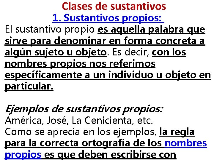 Clases de sustantivos 1. Sustantivos propios: El sustantivo propio es aquella palabra que sirve