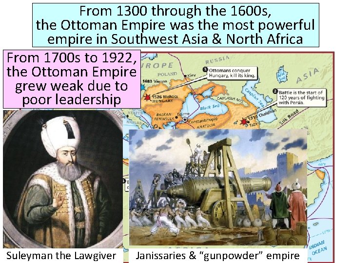 From 1300 through the 1600 s, the Ottoman Empire was the most powerful empire From 1300 through the 1600 s, the Ottoman Empire was the most powerful empire