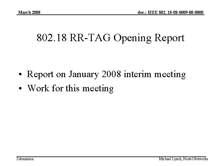 March 2008 doc. : IEEE 802. 18 -08 -0009 -00 -0000 802. 18 RR-TAG