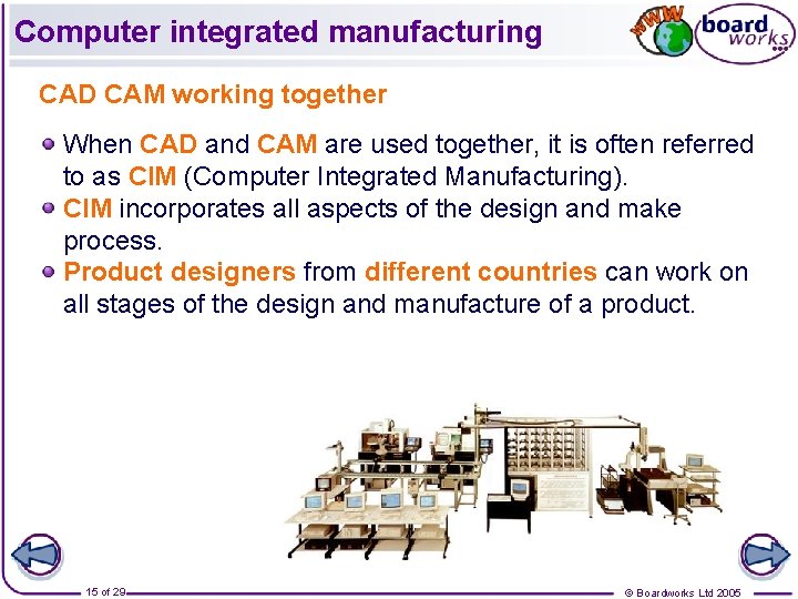 Computer integrated manufacturing CAD CAM working together When CAD and CAM are used together,