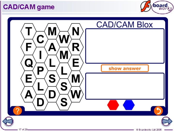 CAD/CAM game 17 of 29 © Boardworks Ltd 2005 