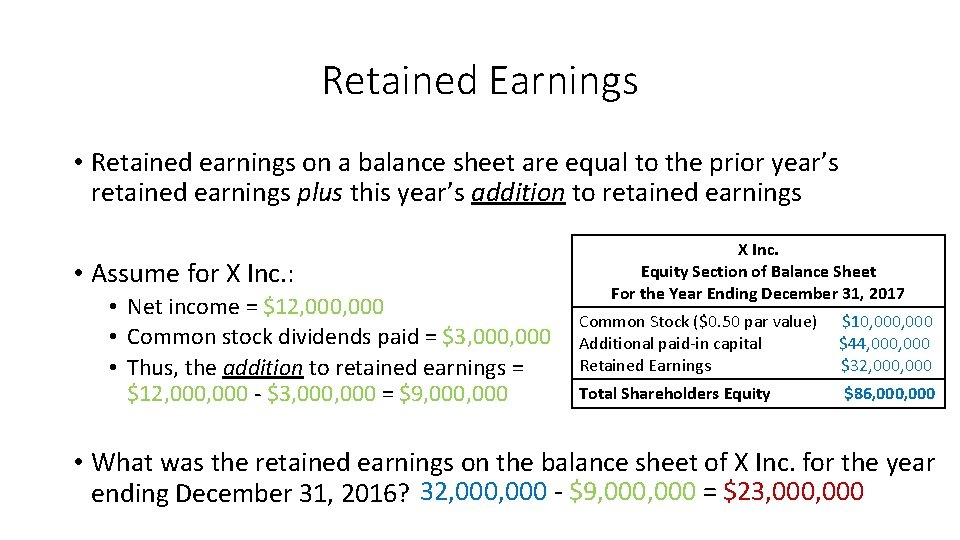 Retained Earnings • Retained earnings on a balance sheet are equal to the prior