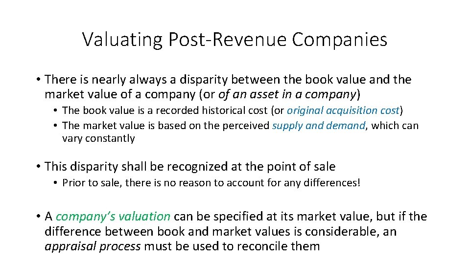 Valuating Post-Revenue Companies • There is nearly always a disparity between the book value