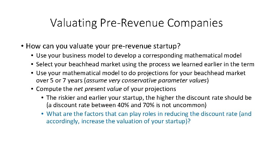 Valuating Pre-Revenue Companies • How can you valuate your pre-revenue startup? • Use your