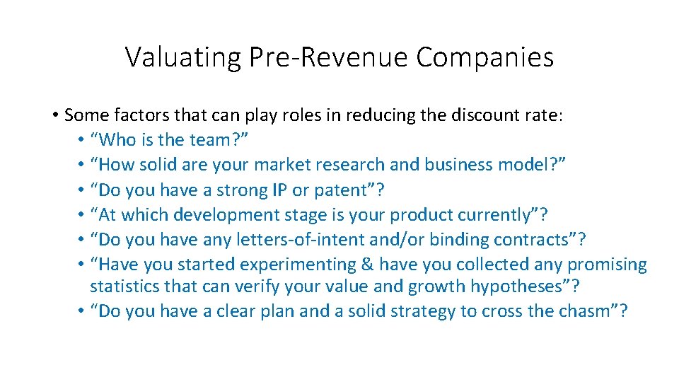 Valuating Pre-Revenue Companies • Some factors that can play roles in reducing the discount