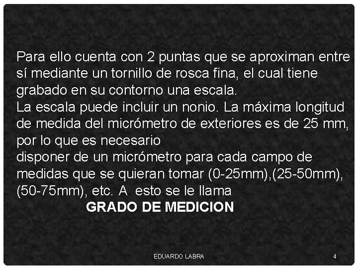 Para ello cuenta con 2 puntas que se aproximan entre sí mediante un tornillo