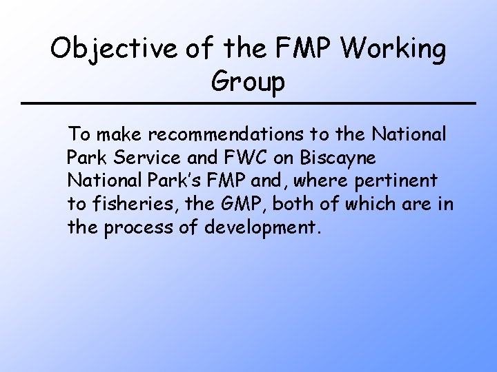 Objective of the FMP Working Group To make recommendations to the National Park Service