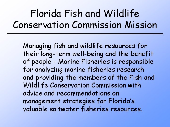 Florida Fish and Wildlife Conservation Commission Managing fish and wildlife resources for their long-term