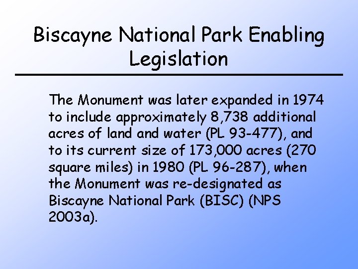 Biscayne National Park Enabling Legislation The Monument was later expanded in 1974 to include