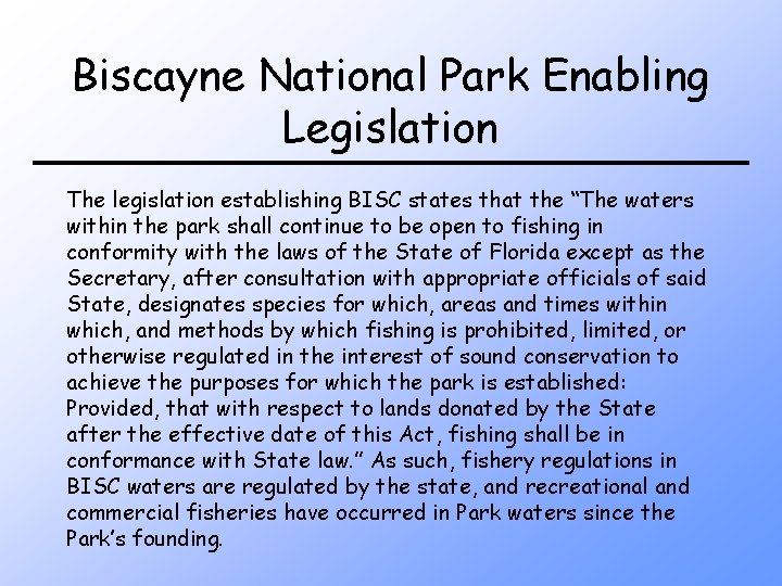 Biscayne National Park Enabling Legislation The legislation establishing BISC states that the “The waters