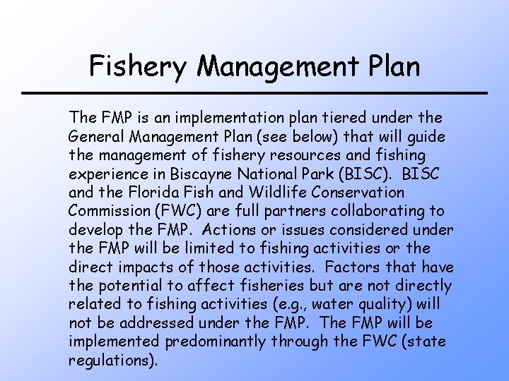 Fishery Management Plan The FMP is an implementation plan tiered under the General Management