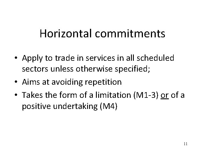 Horizontal commitments • Apply to trade in services in all scheduled sectors unless otherwise