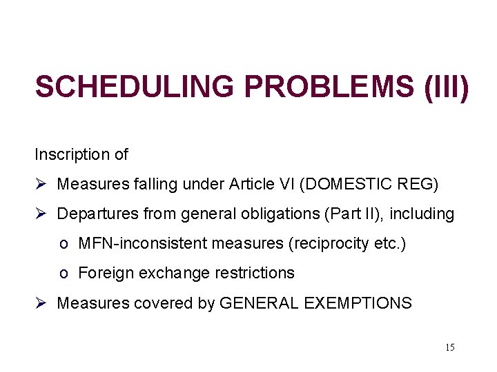 SCHEDULING PROBLEMS (III) Inscription of Ø Measures falling under Article VI (DOMESTIC REG) Ø
