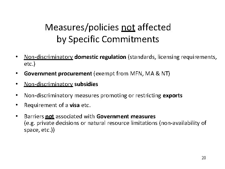 Measures/policies not affected by Specific Commitments • Non-discriminatory domestic regulation (standards, licensing requirements, etc.
